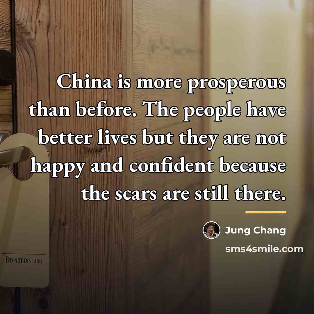 “China is more prosperous than before. The people have better…” quote by Jung Chang
