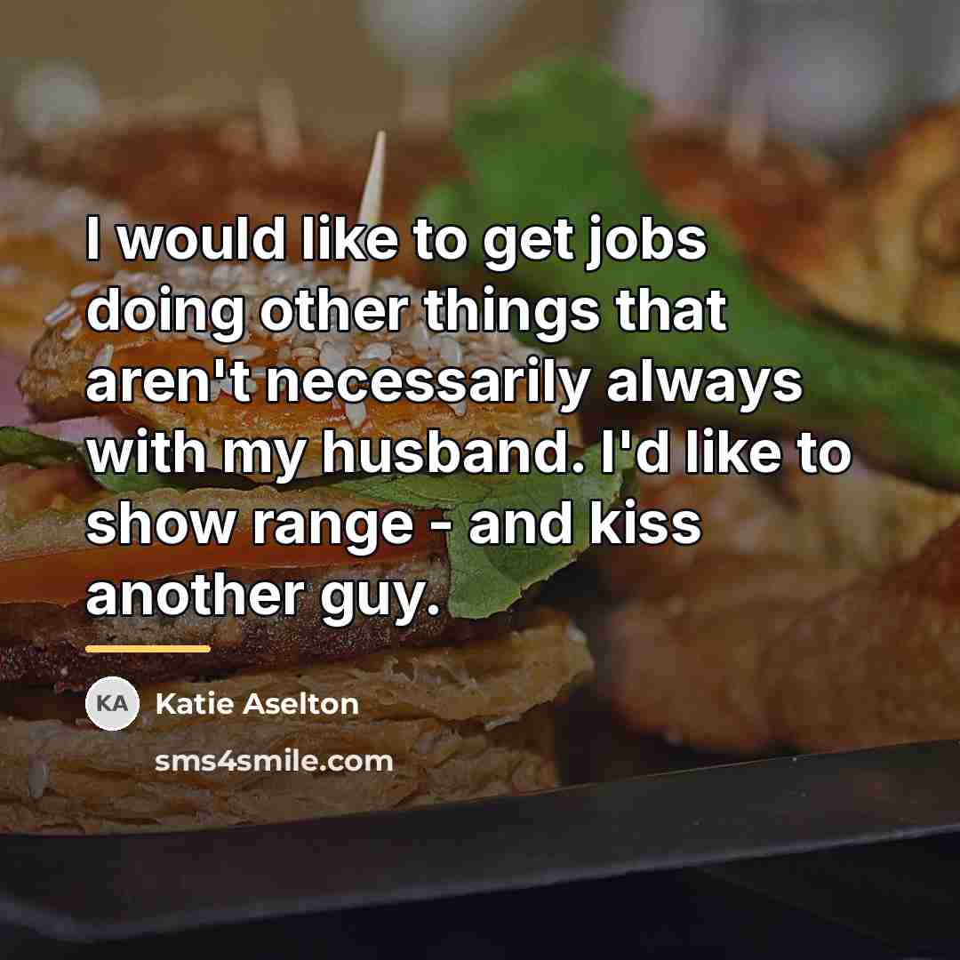 “I would like to get jobs doing other things that…” quote by Katie Aselton