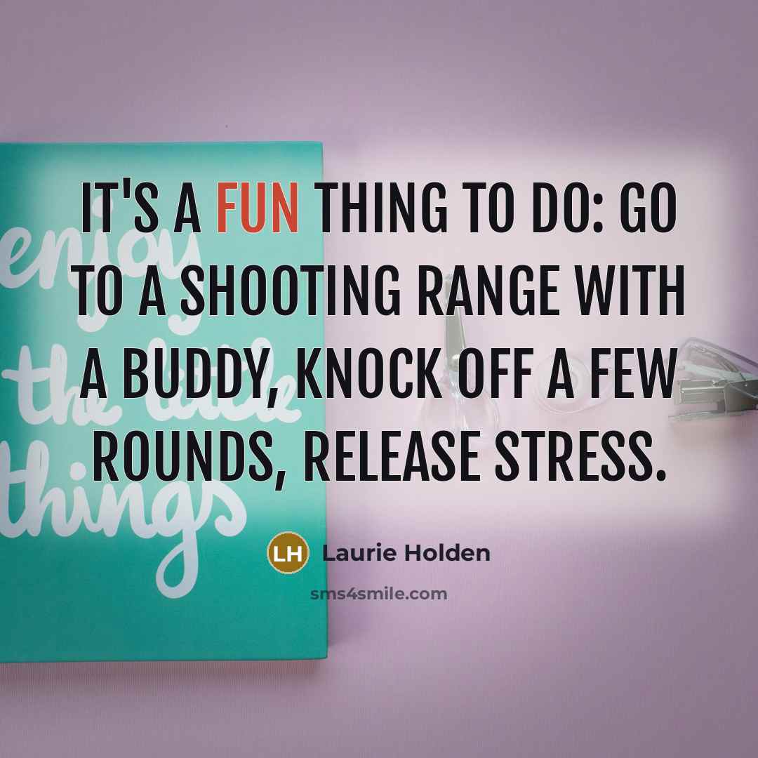 “It's a fun thing to do: Go to a shooting…” quote by Laurie Holden
