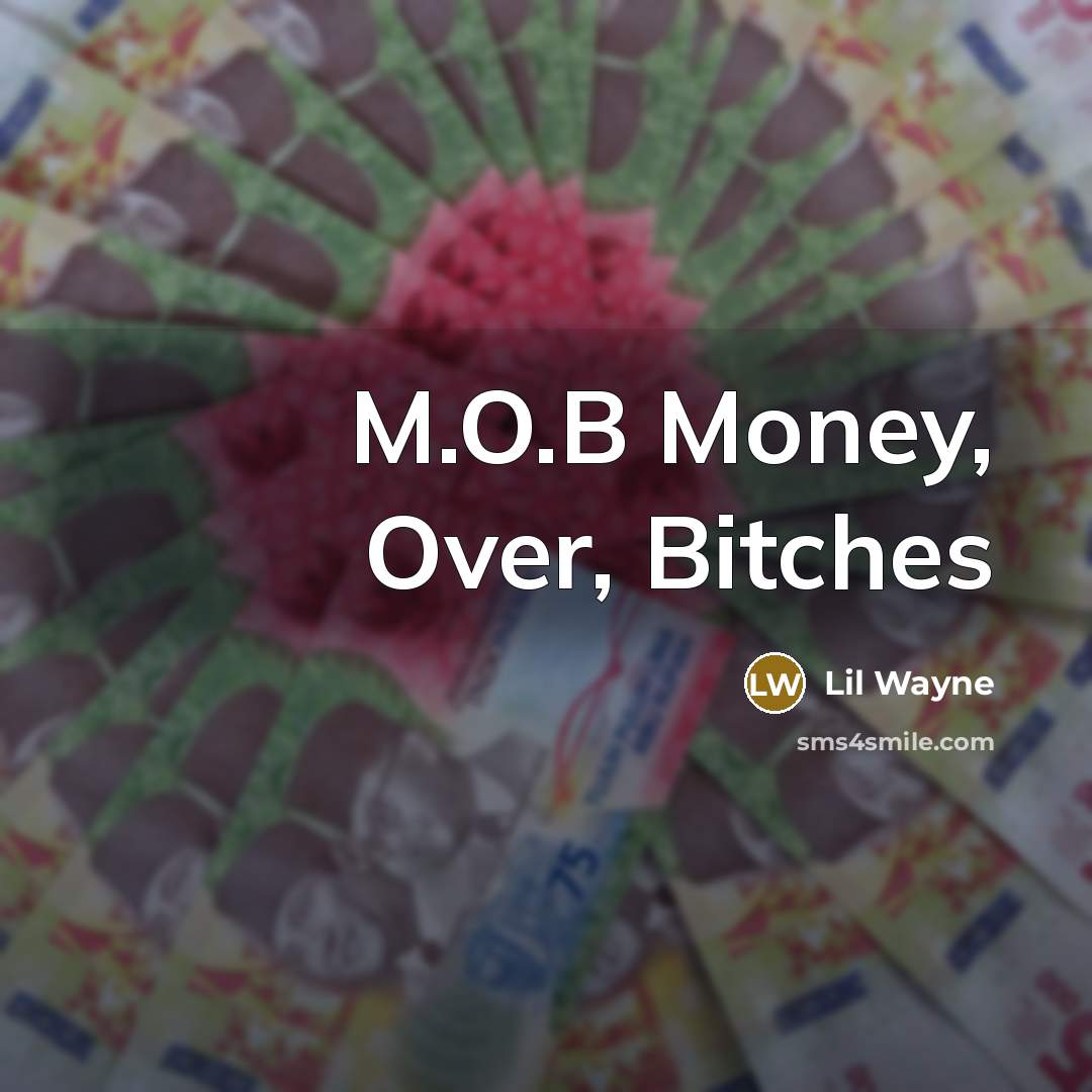 “M.O.B Money, Over, Bitches…” quote by Lil Wayne