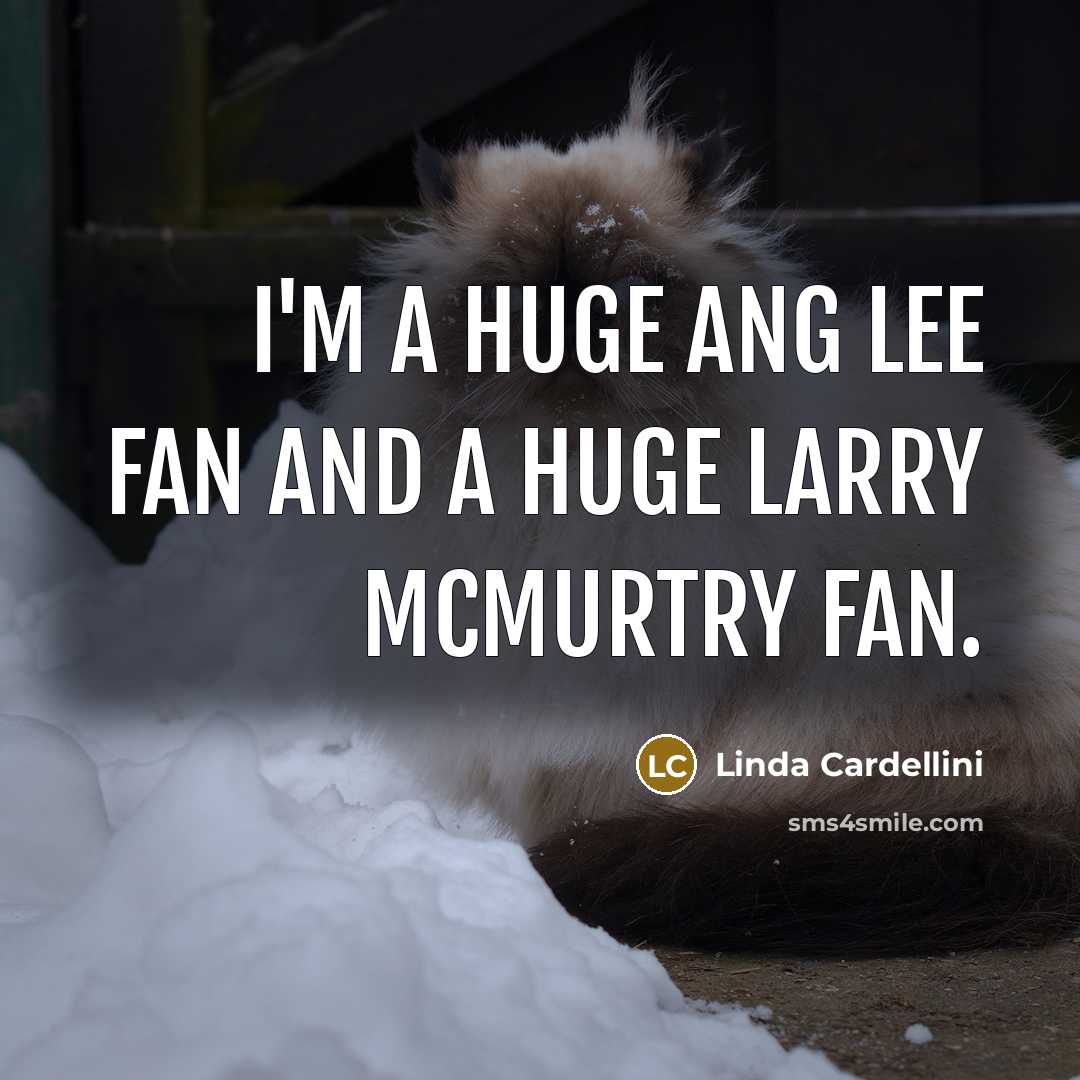 “I'm a huge Ang Lee fan and a huge Larry…” quote by Linda Cardellini