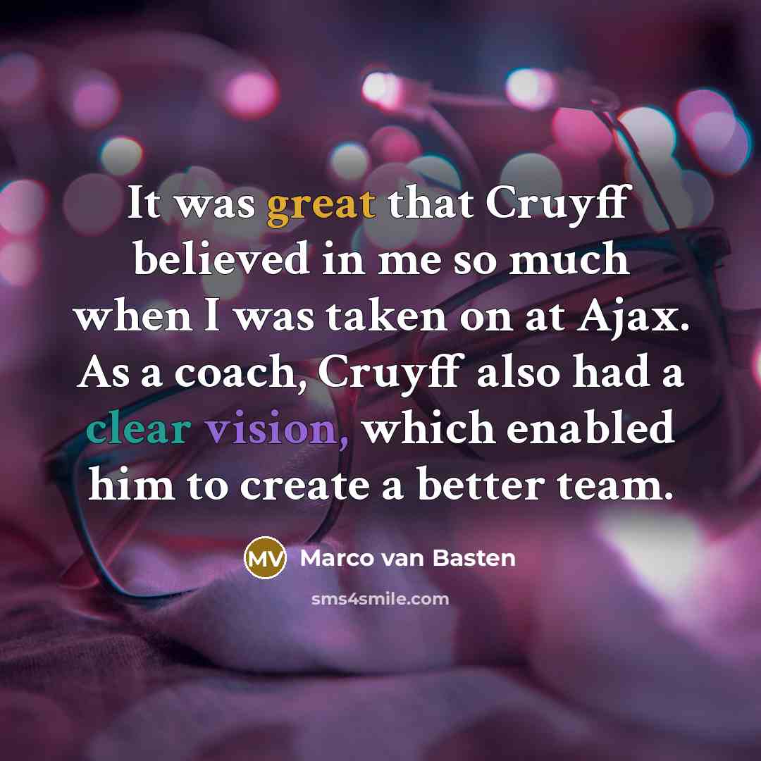 “It was great that Cruyff believed in me so much…” quote by Marco van Basten