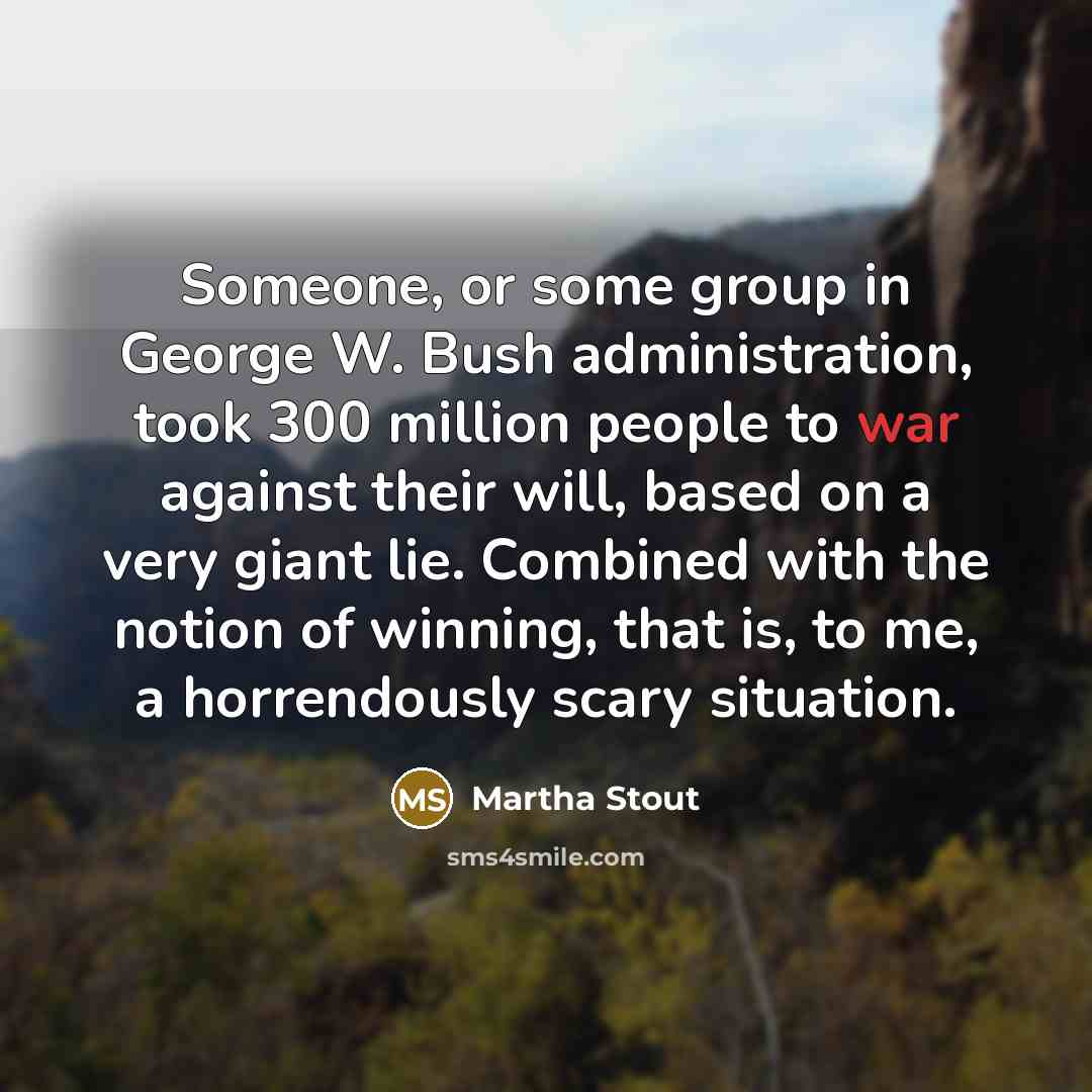 “Someone, or some group in George W. Bush administration, took…” quote by Martha Stout