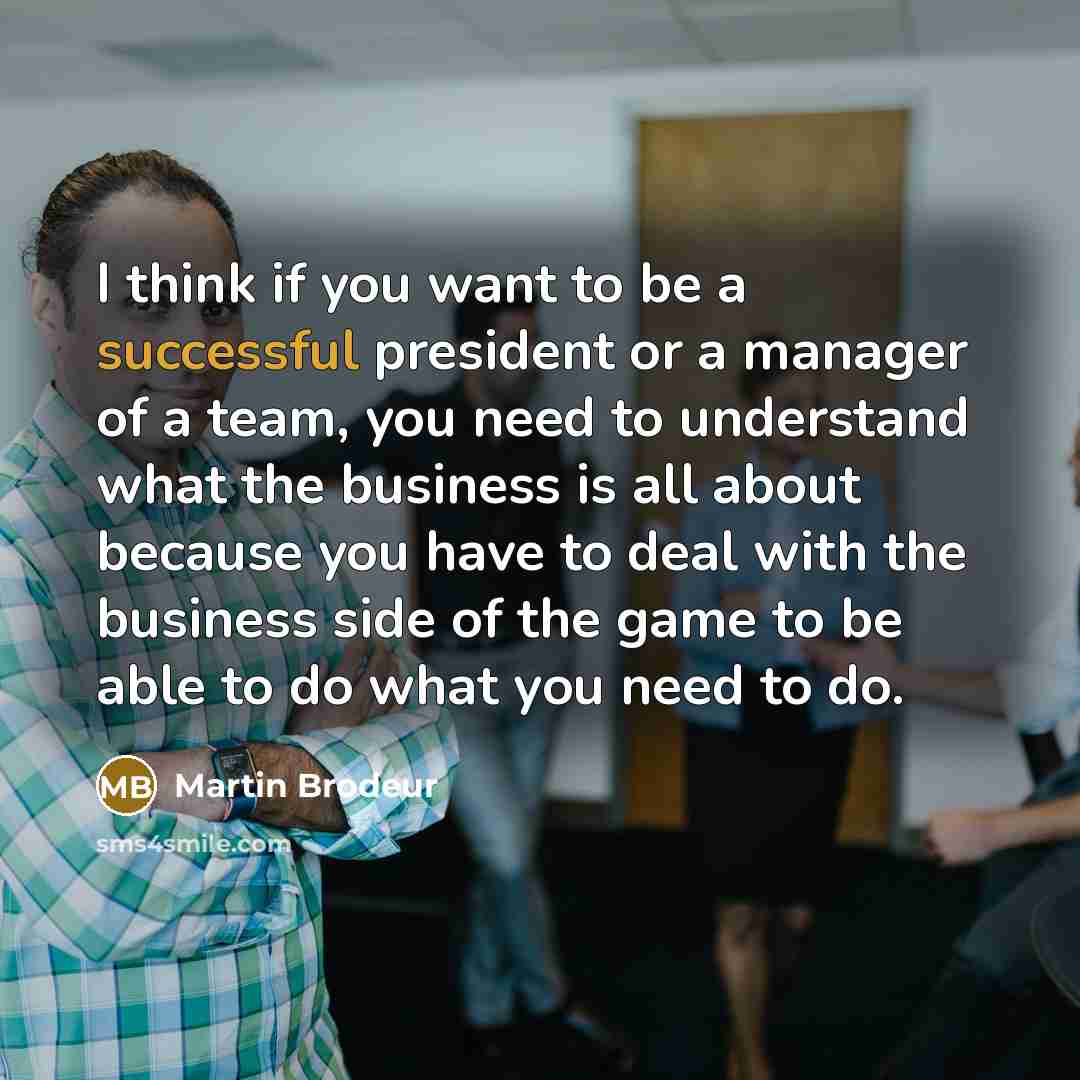 “I think if you want to be a successful president…” quote by Martin Brodeur