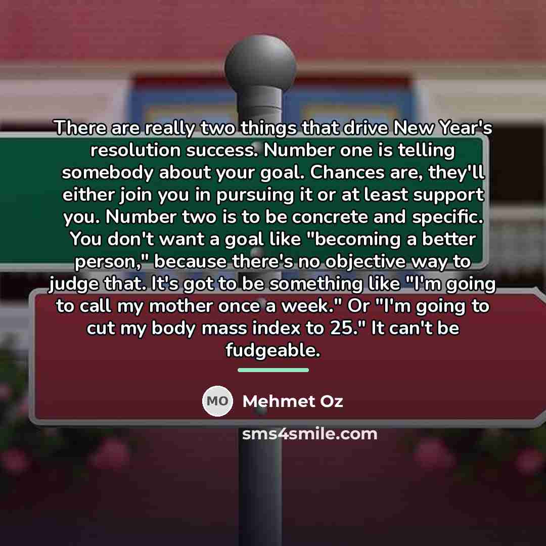 “There are really two things that drive New Year's resolution…” quote by Mehmet Oz
