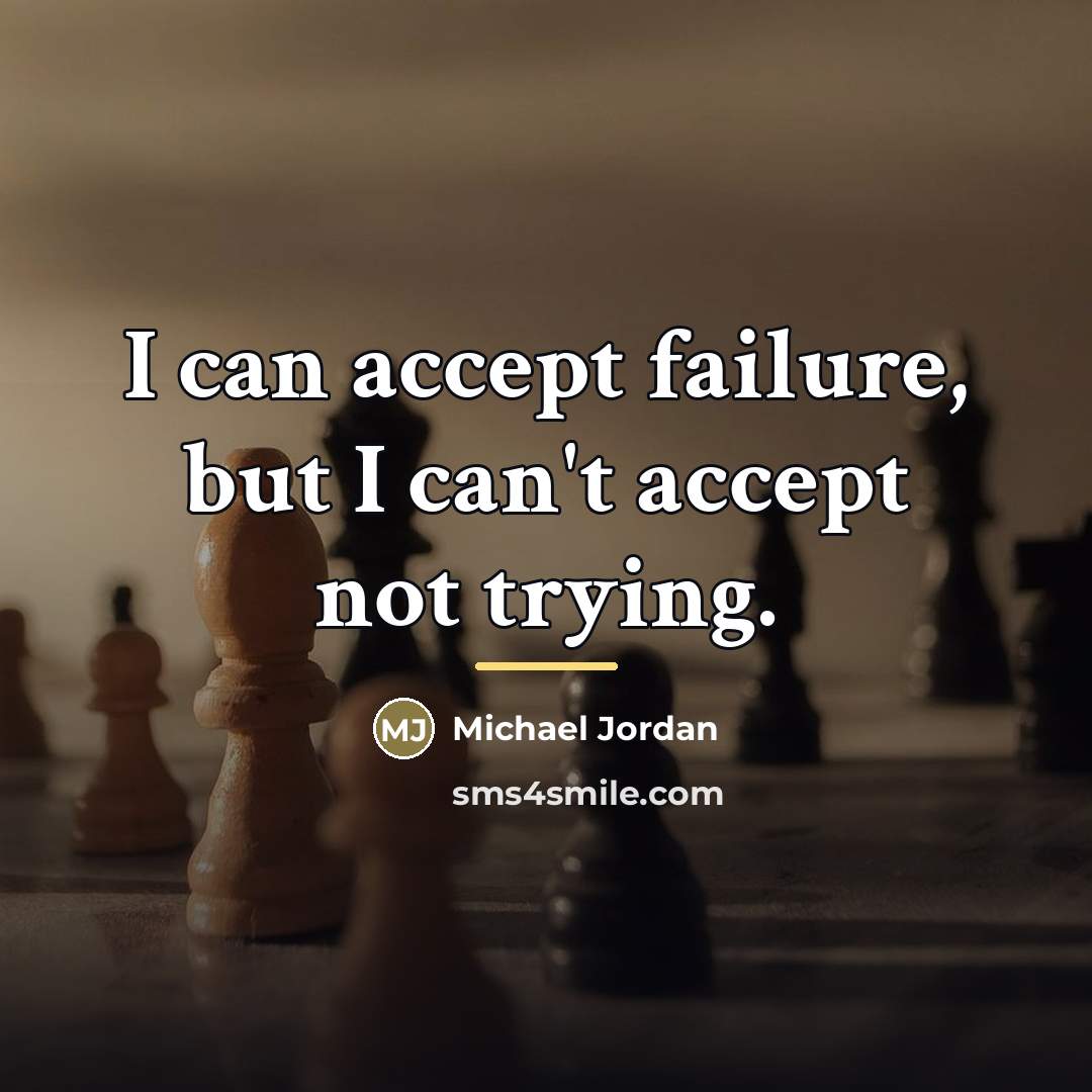 “I can accept failure, but I can't accept not trying.…” quote by Michael Jordan