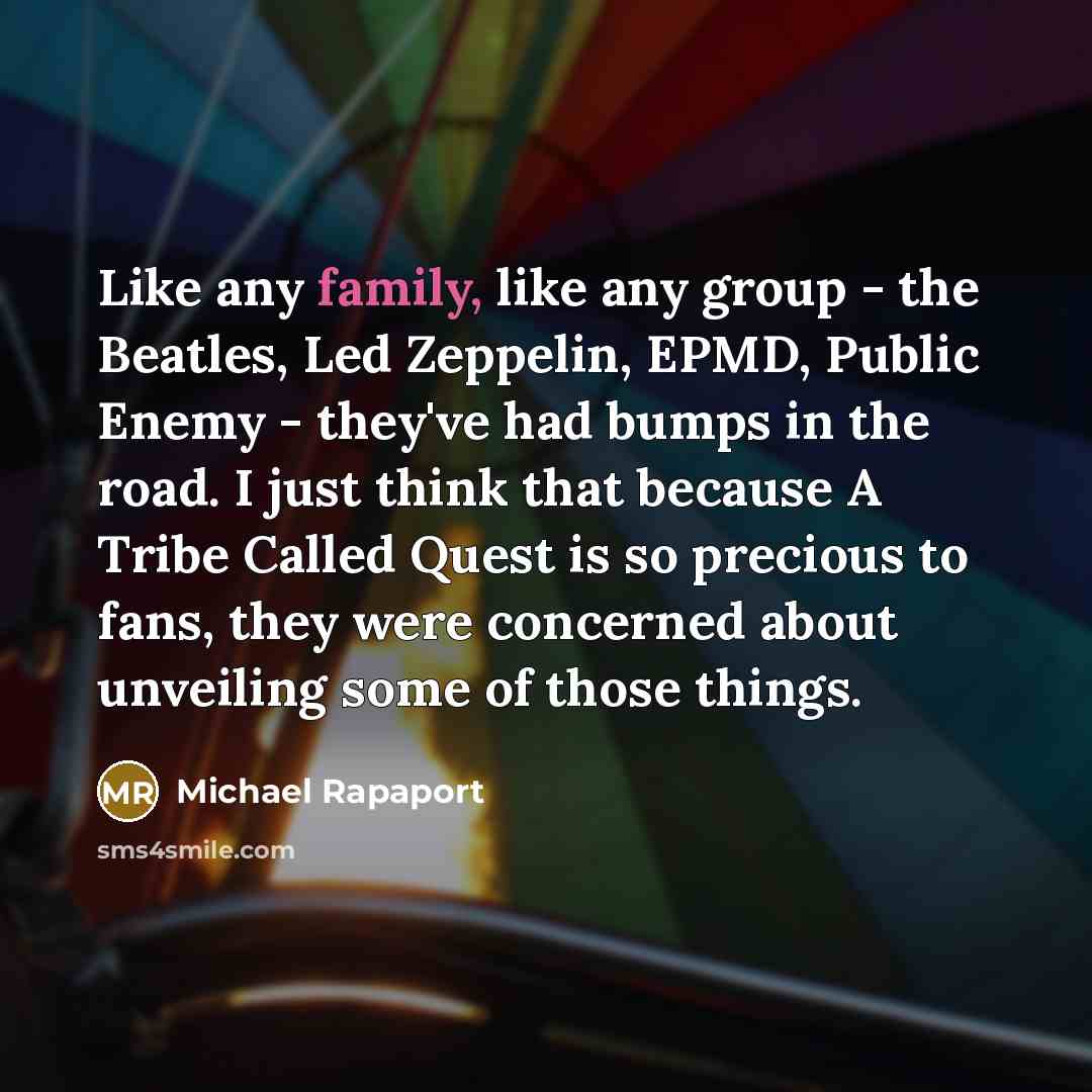“Like any family, like any group - the Beatles, Led…” quote by Michael Rapaport
