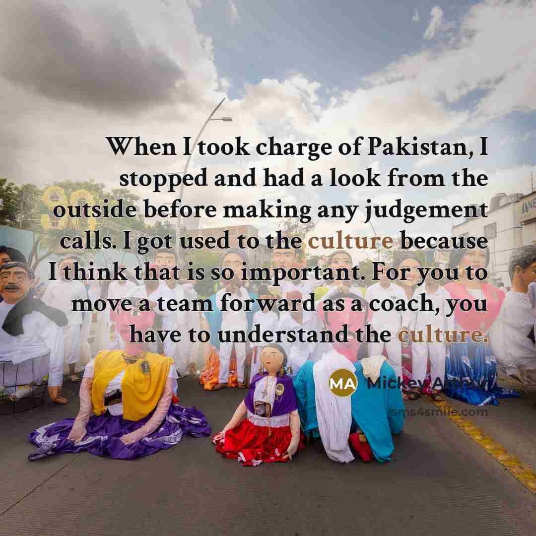 “When I took charge of Pakistan, I stopped and had…” quote by Mickey Arthur