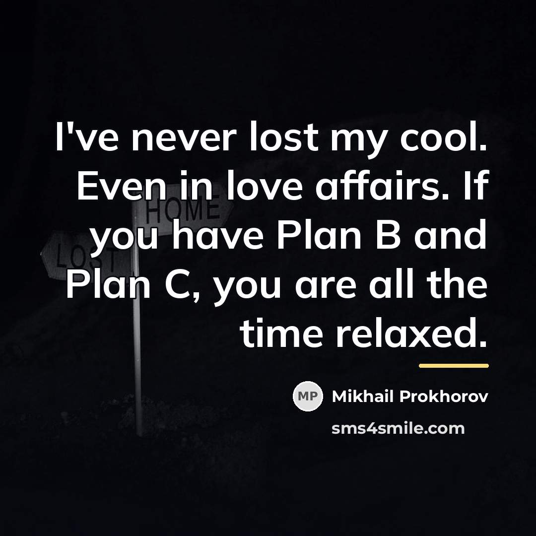 “I've never lost my cool. Even in love affairs. If…” quote by Mikhail Prokhorov