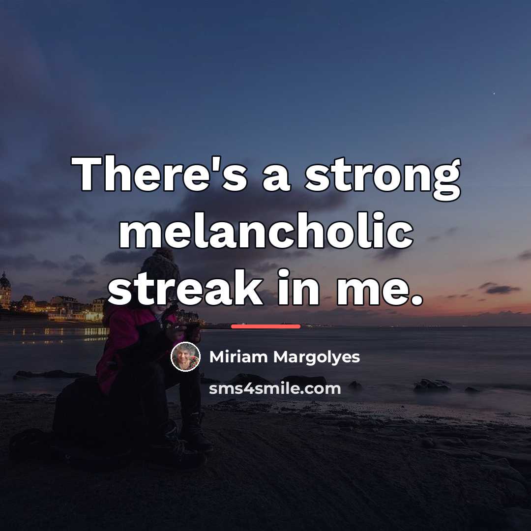 “There's a strong melancholic streak in me.…” quote by Miriam Margolyes