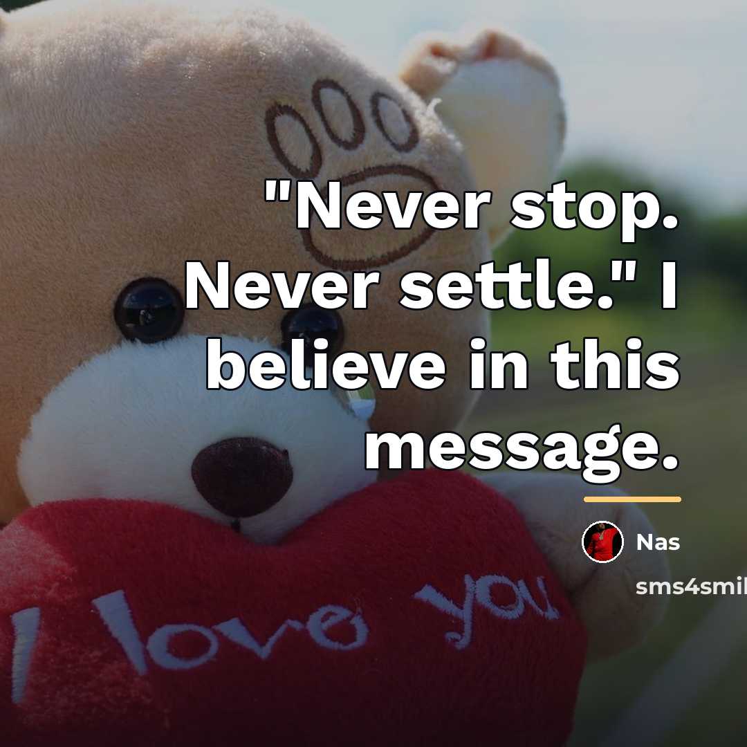 “"Never stop. Never settle." I believe in this message.…” quote by Nas