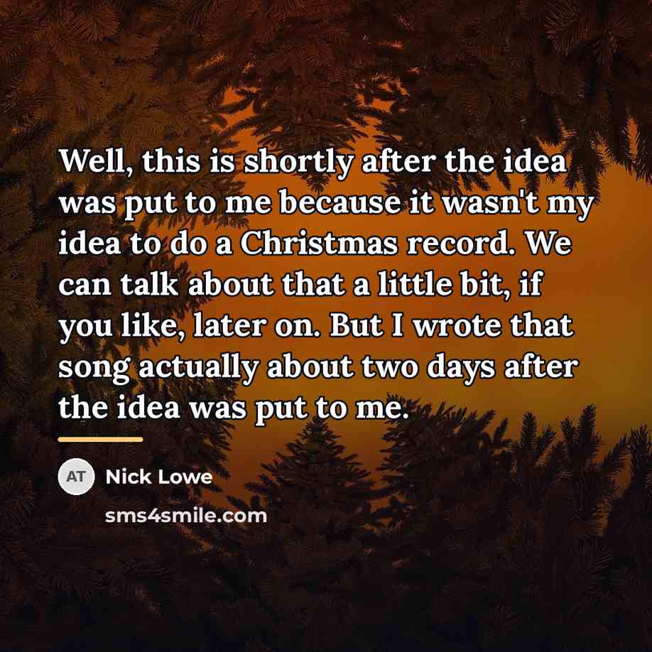 “Well, this is shortly after the idea was put to…” quote by Nick Lowe
