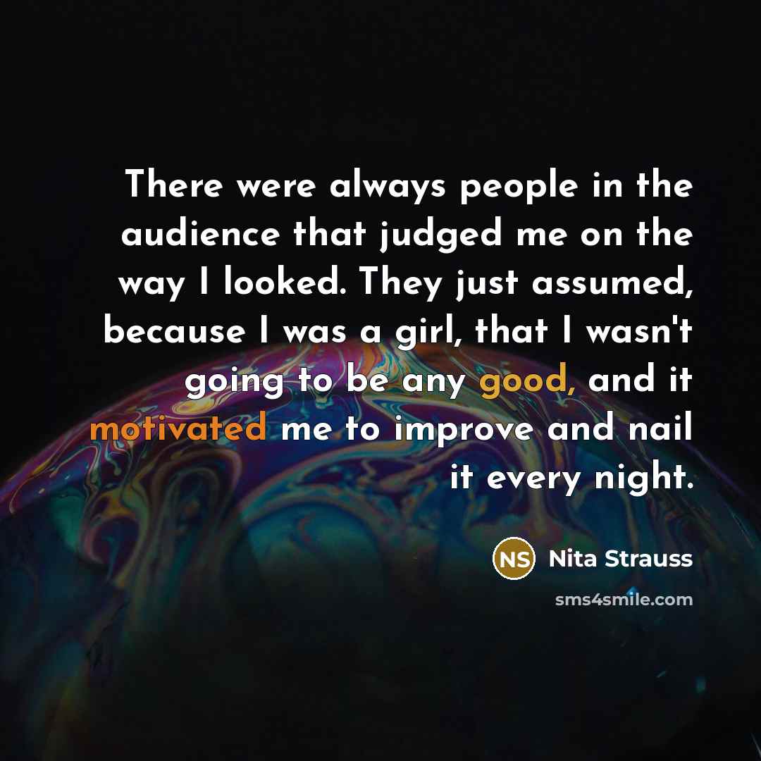 “There were always people in the audience that judged me…” quote by Nita Strauss