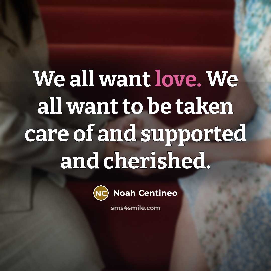 “We all want love. We all want to be taken…” quote by Noah Centineo