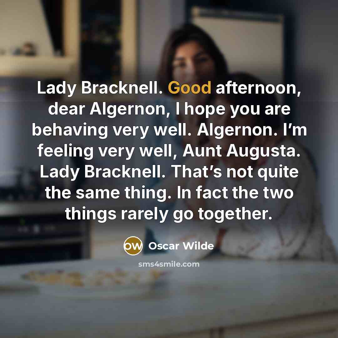 “Lady Bracknell. Good afternoon, dear Algernon, I hope you are…” quote by Oscar Wilde
