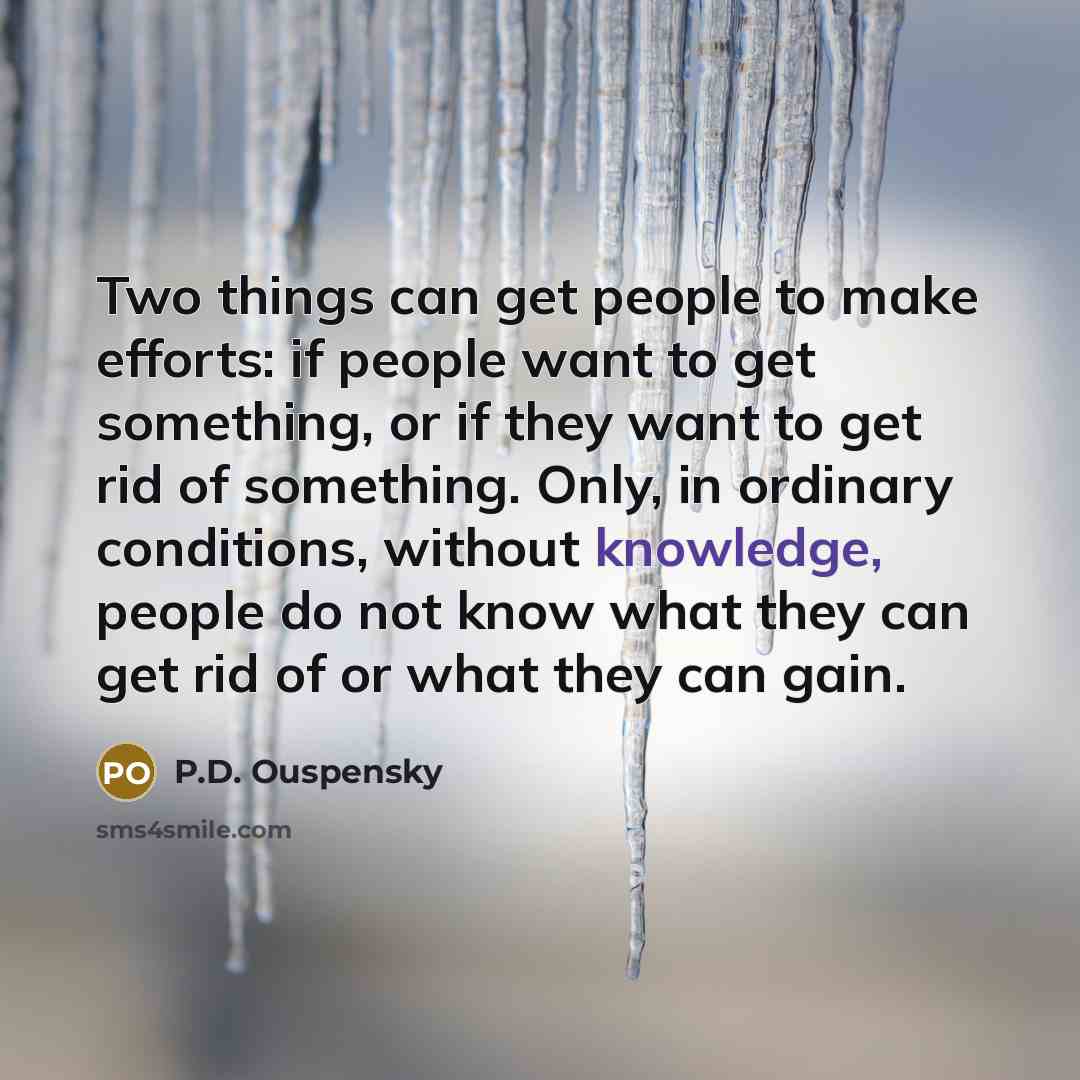 “Two things can get people to make efforts: if people…” quote by P.D. Ouspensky