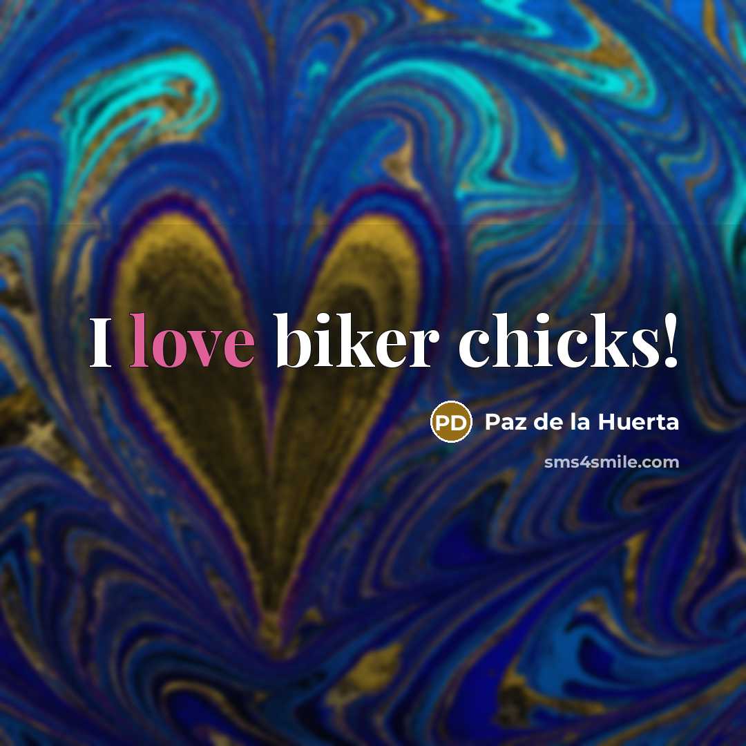 “I love biker chicks!” quote by Paz de la Huerta