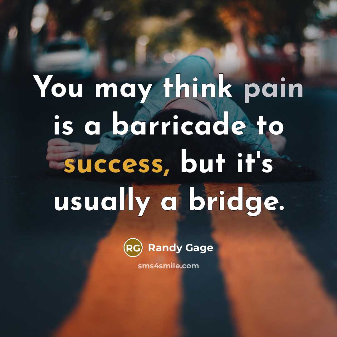 “You may think pain is a barricade to success, but…” quote by Randy Gage