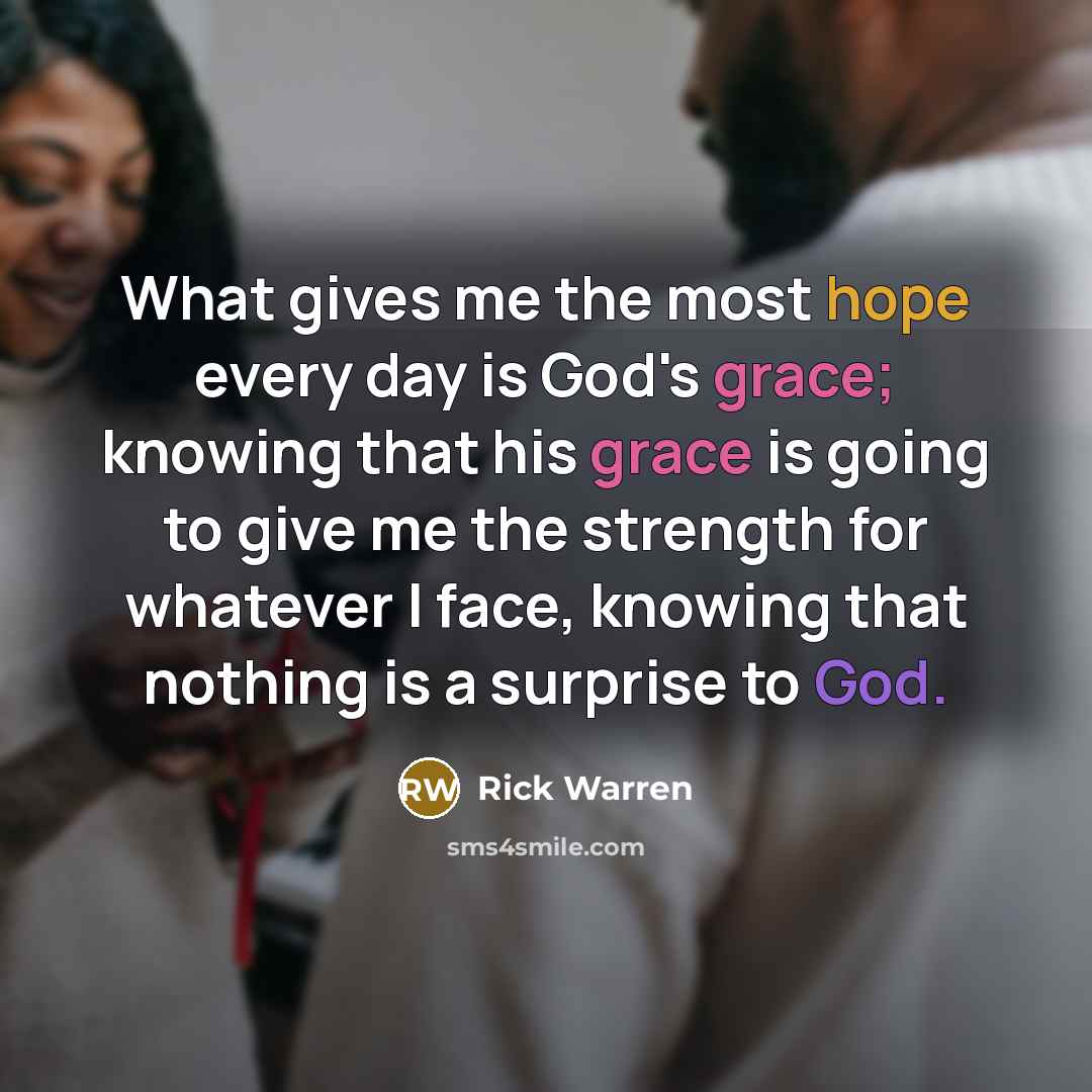 “What gives me the most hope every day is God's…” quote by Rick Warren