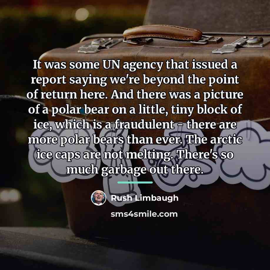 “It was some UN agency that issued a report saying…” quote by Rush Limbaugh