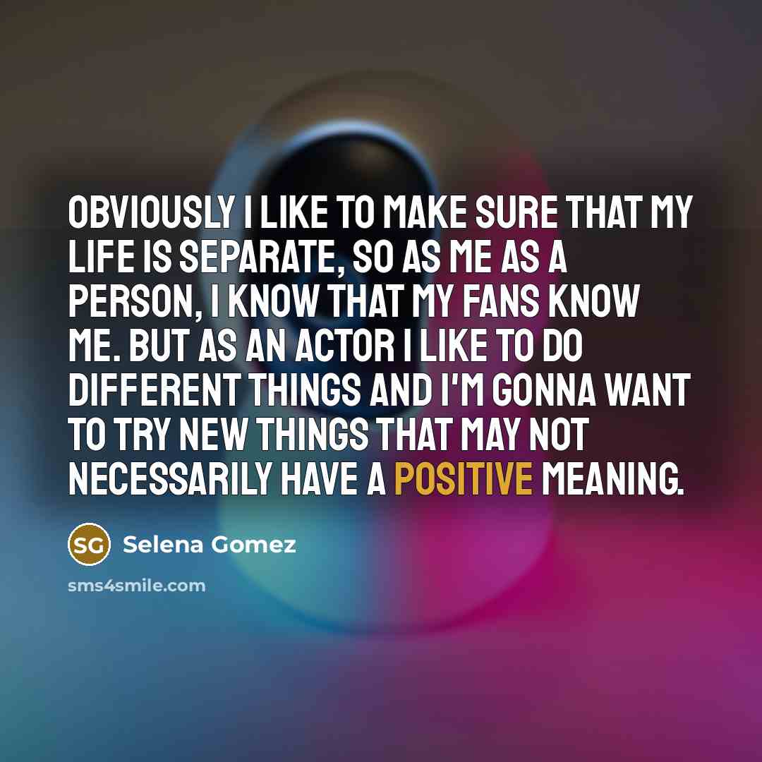 “Obviously I like to make sure that my life is…” quote by Selena Gomez