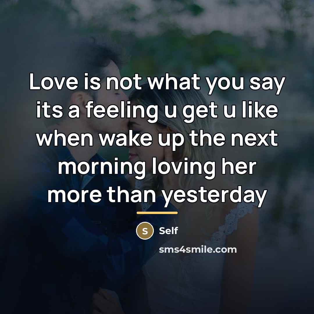“Love is not what you say its a feeling u…” quote by Self