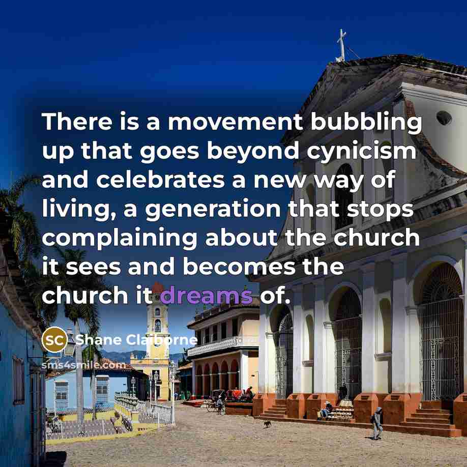 “There is a movement bubbling up that goes beyond cynicism…” quote by Shane Claiborne