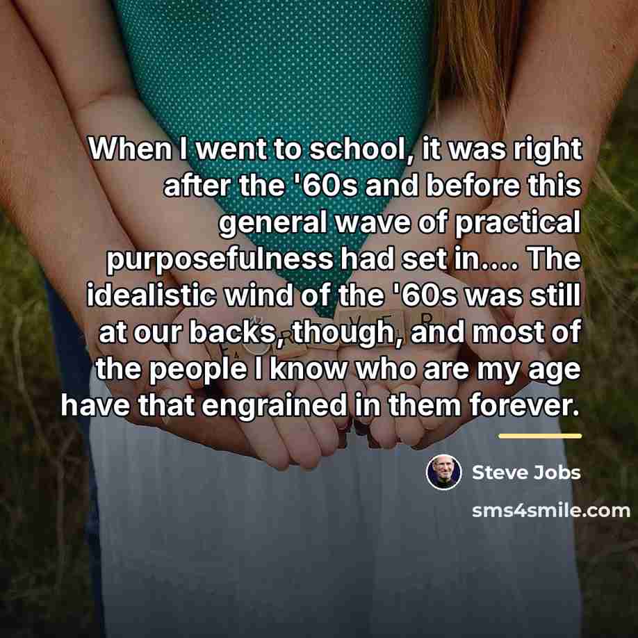 “When I went to school, it was right after the…” quote by Steve Jobs