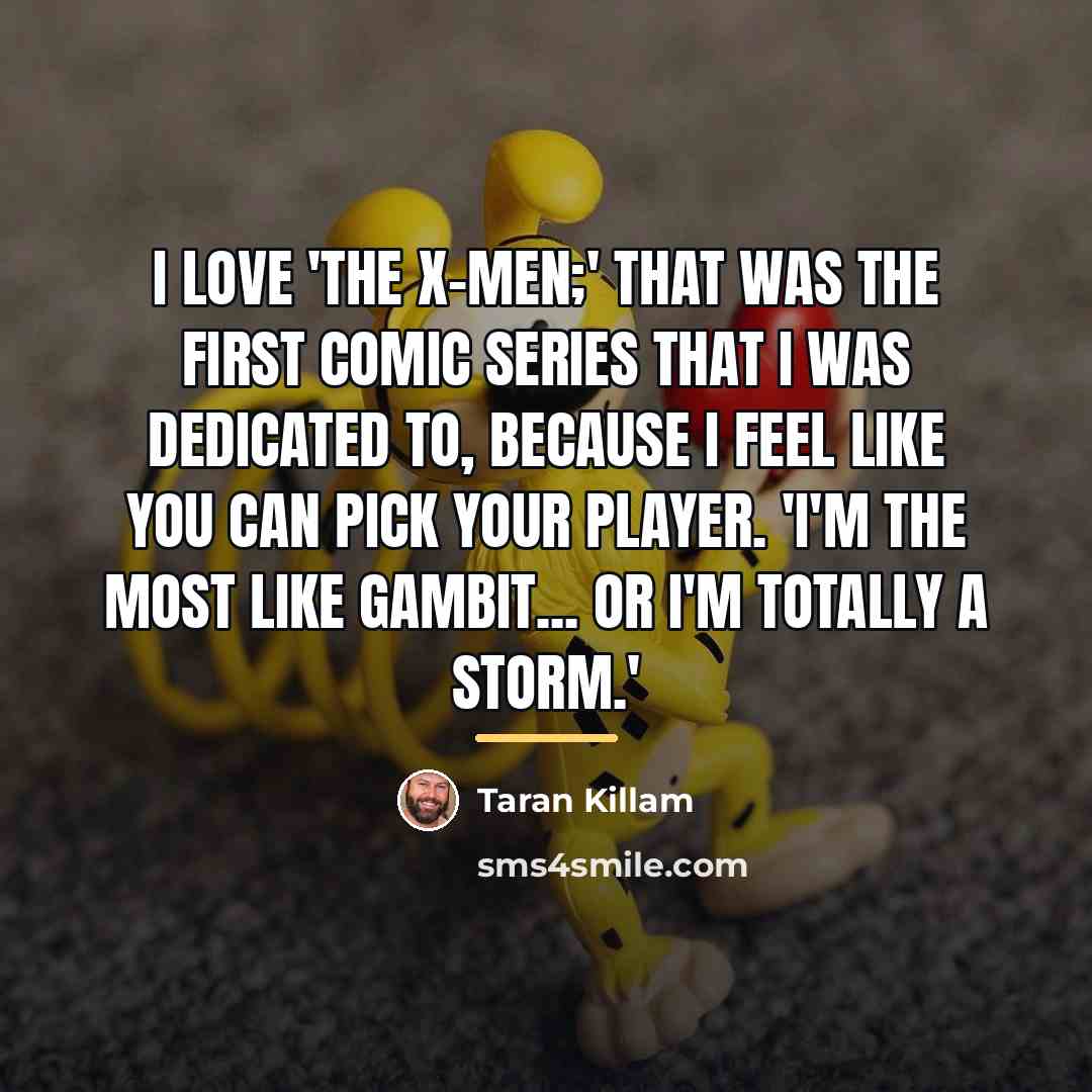“I love 'The X-Men;' that was the first comic series…” quote by Taran Killam