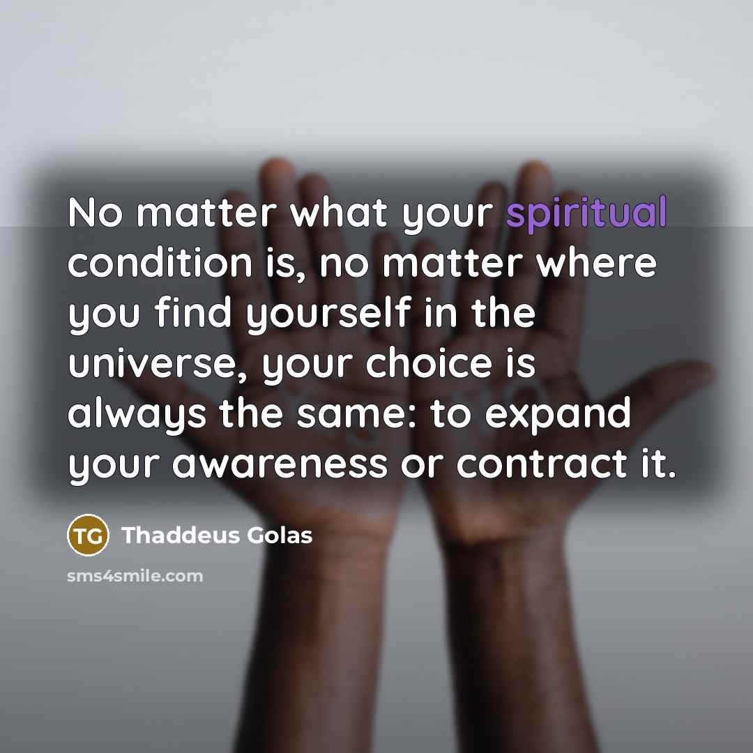 “No matter what your spiritual condition is, no matter where…” quote by Thaddeus Golas