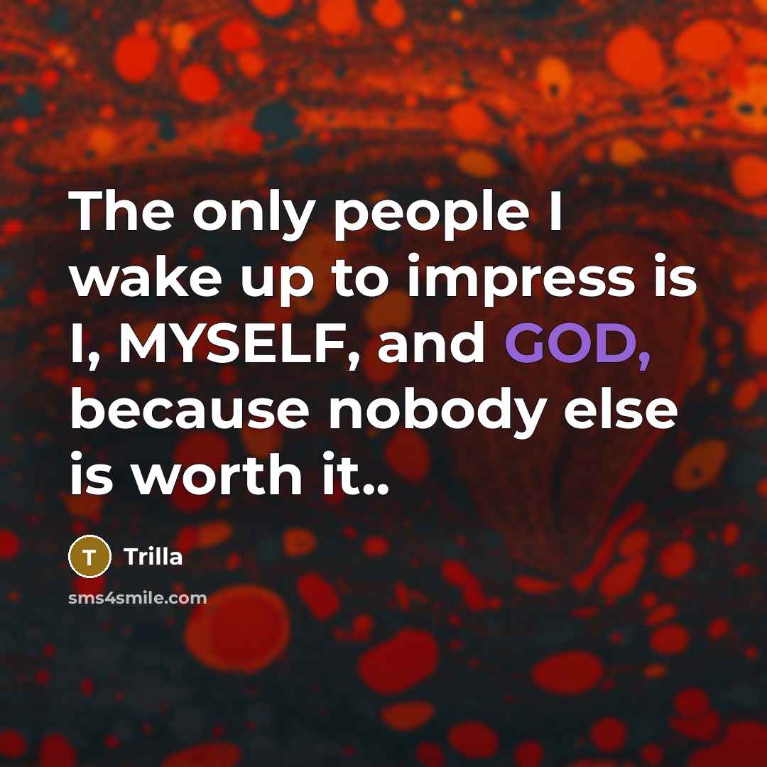 “The only people I wake up to impress is I,…” quote by Trilla