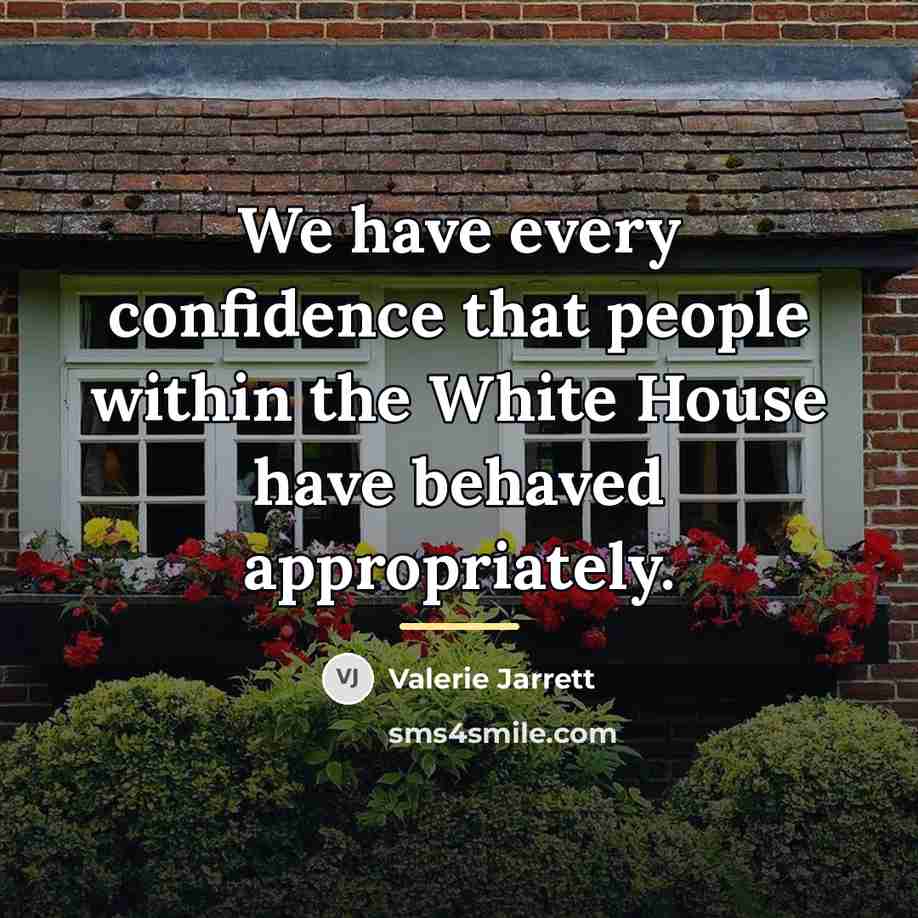 “We have every confidence that people within the White House…” quote by Valerie Jarrett