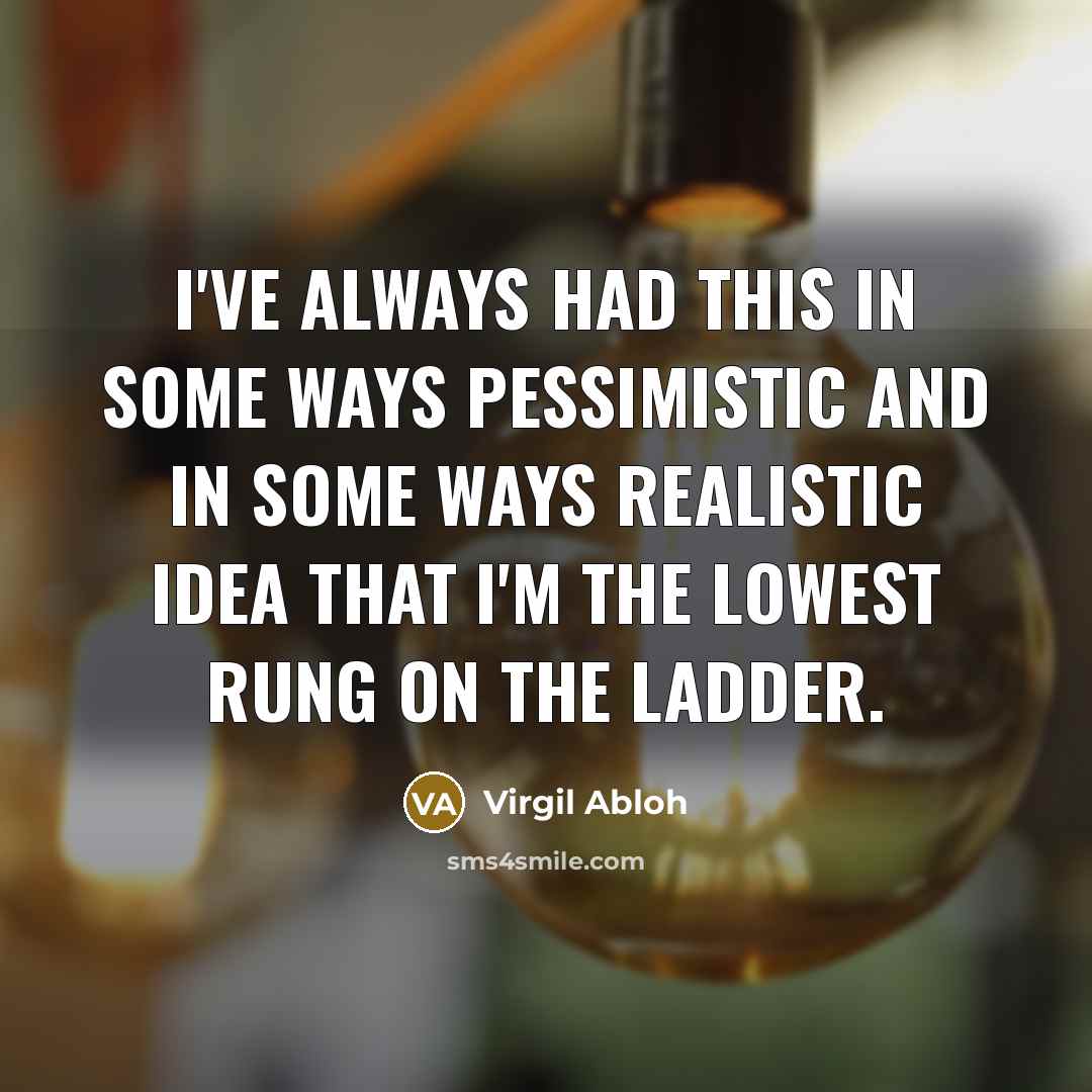 “I've always had this in some ways pessimistic and in…” quote by Virgil Abloh