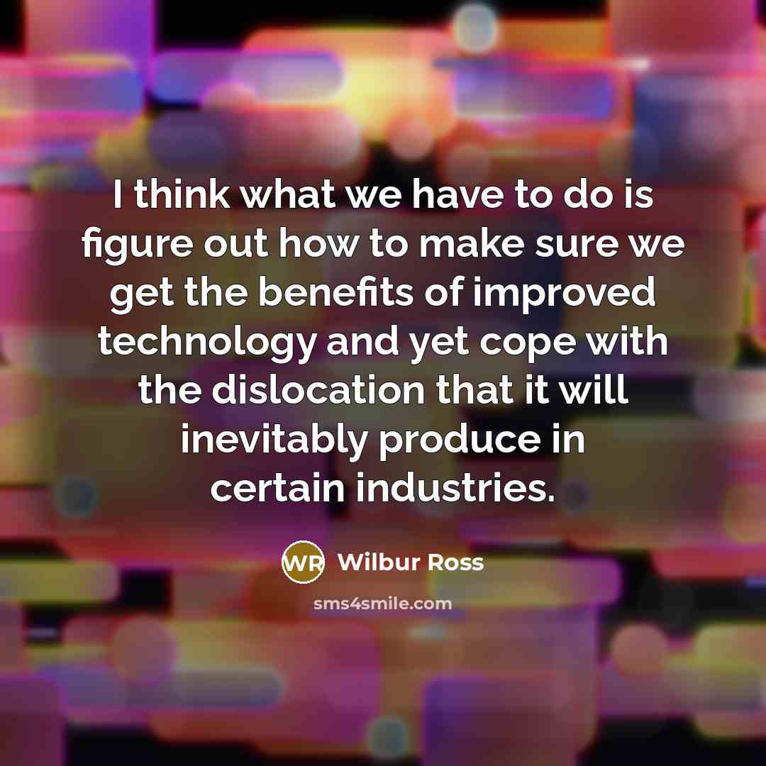 “I think what we have to do is figure out…” quote by Wilbur Ross