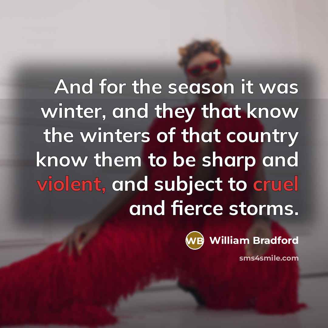 “And for the season it was winter, and they that…” quote by William Bradford