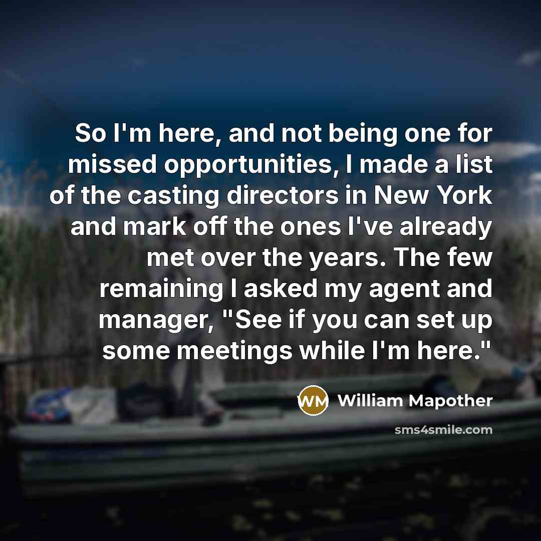 “So I'm here, and not being one for missed opportunities,…” quote by William Mapother