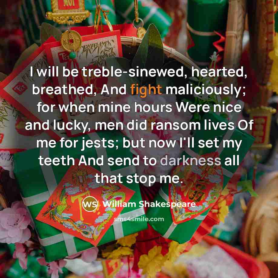 “I will be treble-sinewed, hearted, breathed, And fight maliciously; for…” quote by William Shakespeare