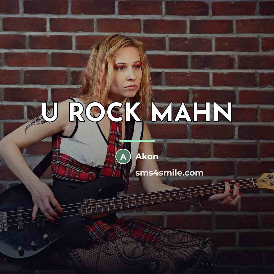 “U ROCK MAHN…” quote by Akon