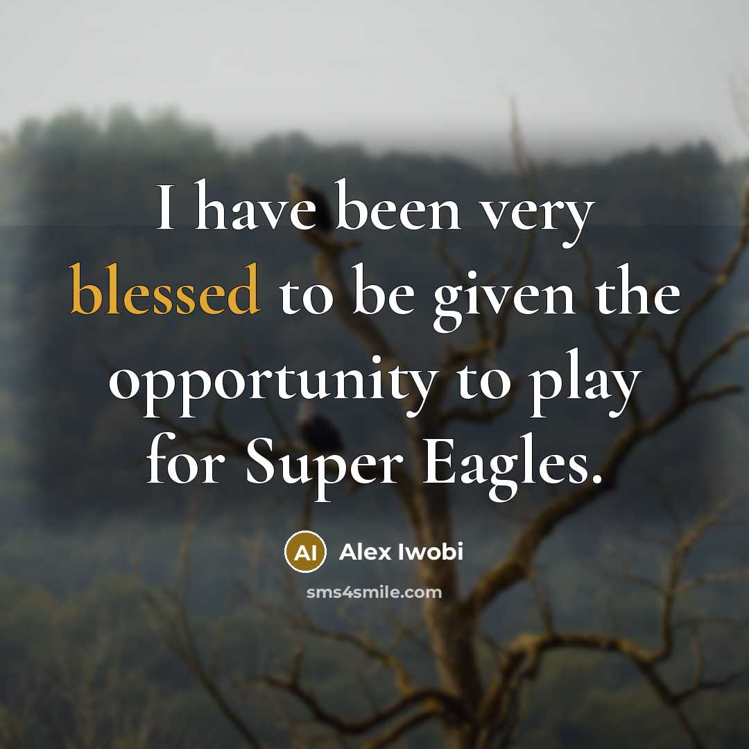 “I have been very blessed to be given the opportunity…” quote by Alex Iwobi