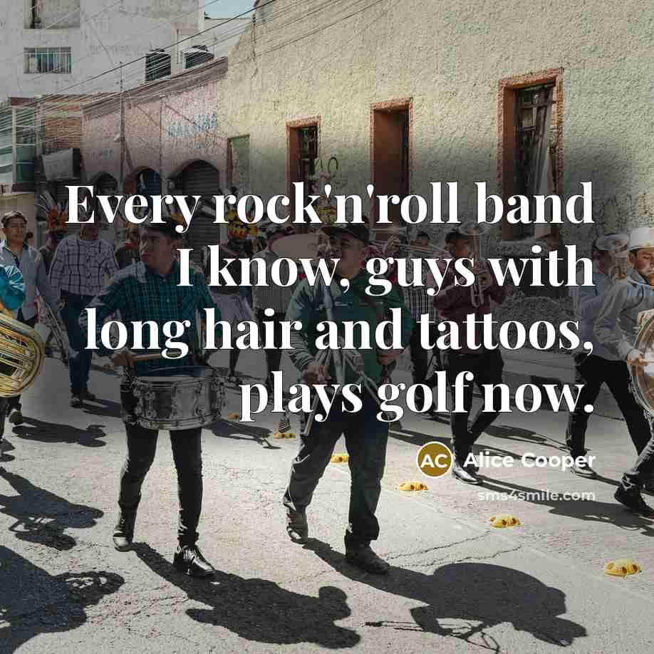 “Every rock'n'roll band I know, guys with long hair and…” quote by Alice Cooper
