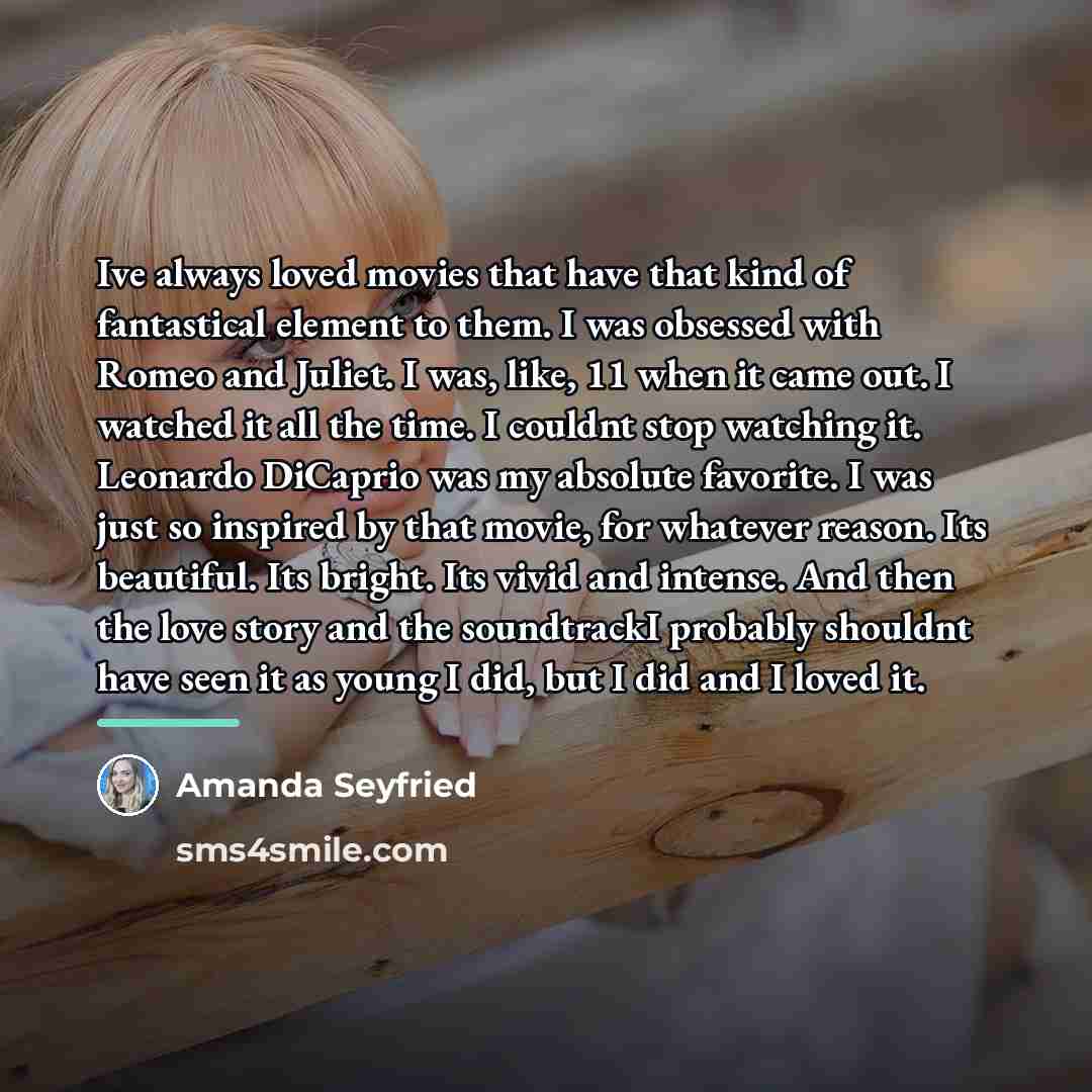 “Ive always loved movies that have that kind of fantastical…” quote by Amanda Seyfried