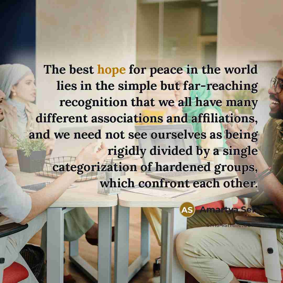 “The best hope for peace in the world lies in…” quote by Amartya Sen