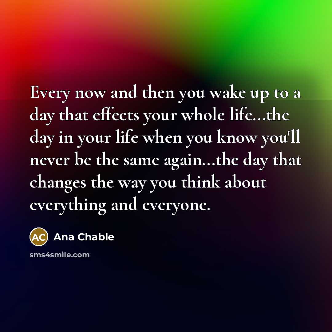 “Every now and then you wake up to a day…” quote by Ana Chable