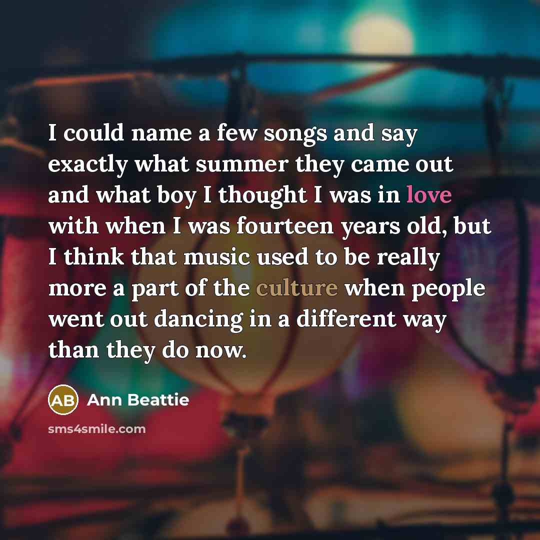 “I could name a few songs and say exactly what…” quote by Ann Beattie