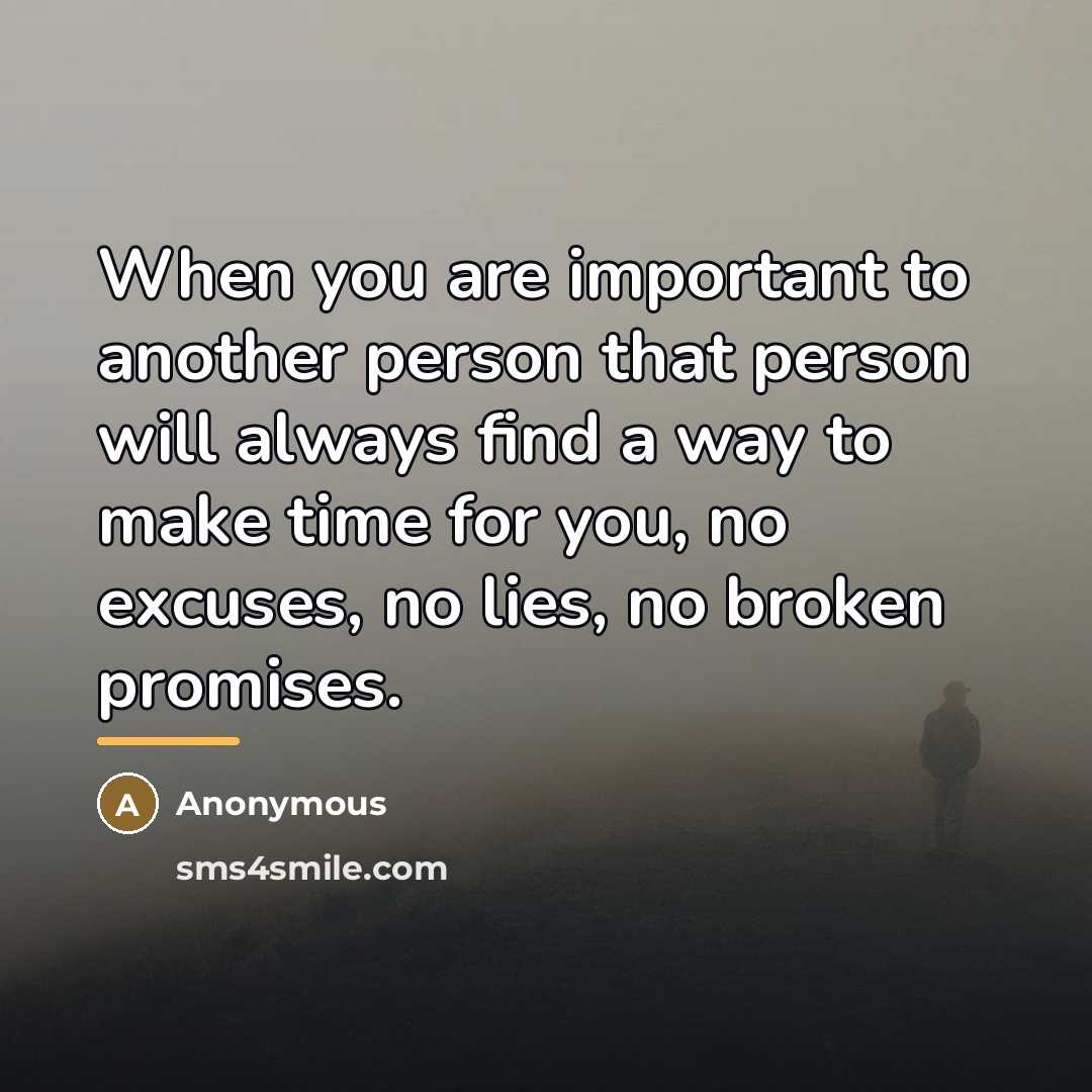 “When you are important to another person that person will…” quote by Anonymous