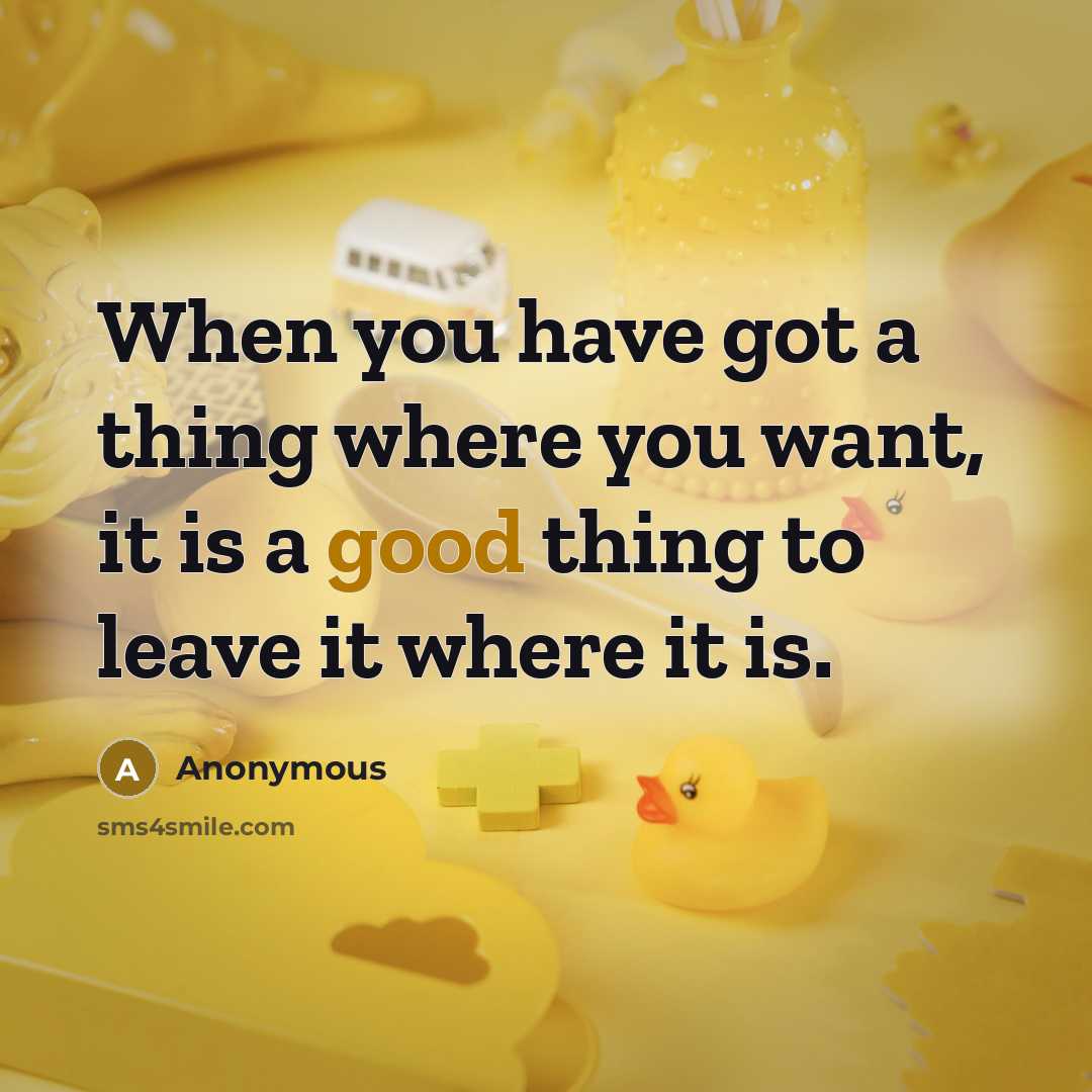 “When you have got a thing where you want, it…” quote by Anonymous