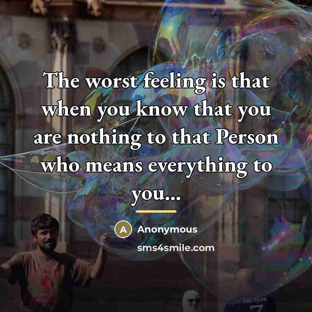 “The worst feeling is that when you know that you…” quote by Anonymous