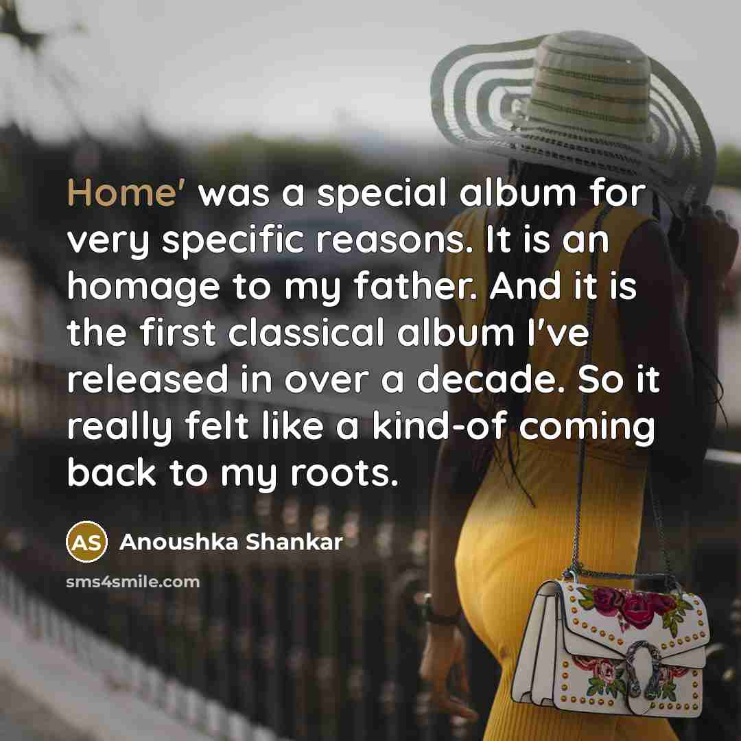 “Home' was a special album for very specific reasons. It…” quote by Anoushka Shankar