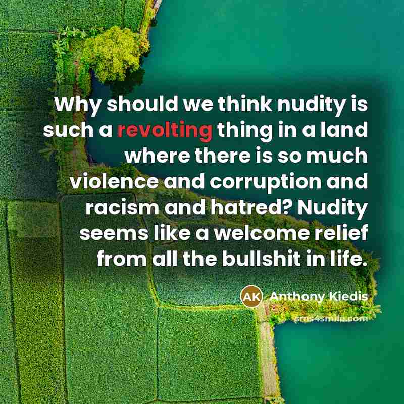 “Why should we think nudity is such a revolting thing…” quote by Anthony Kiedis