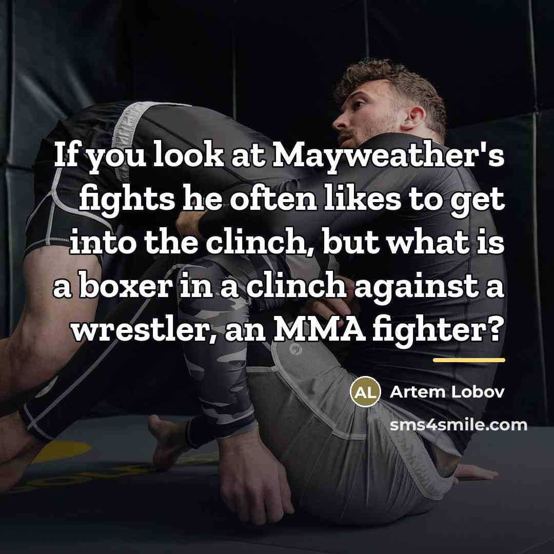 “If you look at Mayweather's fights he often likes to…” quote by Artem Lobov